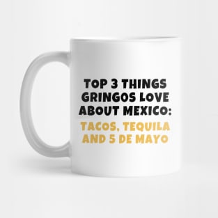 Things gringos love about mexico Mug